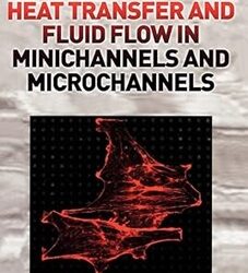 Heat Transfer and Fluid Flow in Minichannels and Microchannels