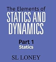 The Elements Of Statics And Dymics Part 1 Statics