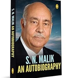 S N Malik: An Autobiography