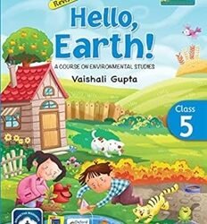Revised Hello Earth! Class 5 : A Course On Environmental Studies (NEP 2020)