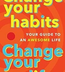Change Your Habits, Change Your Life