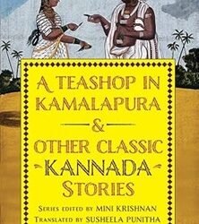 A Teashop In Kamalapura And Other Classic Kannada Stories