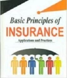 Basic Principles of Insurance: Applications and Practices