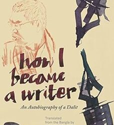 How I Became a Writer: An Autobiography of a Dalit