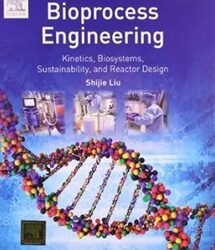 Bioprocess Engineering ; Kinetics, Biosystems, Sustainability