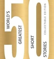 50 World’s Greatest Short Stories : Collectable Edition