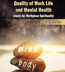 Quality of Work Life and Mental Health : Jewels for Workplace Sprituality