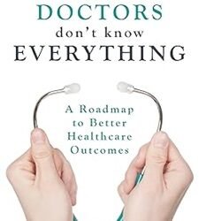 Doctors Don’t Know Everything