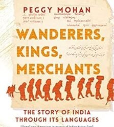 Wanderers, Kings, Merchants: The Story Of India Through Its Languages