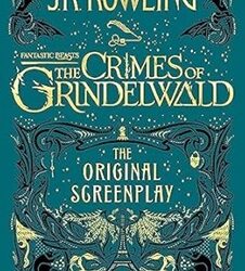 Fantastic Beasts: The Crimes of Grindelwald - The Original Screenplay