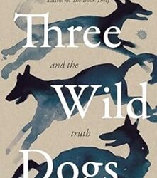 Three Wild Dogs (and the truth)