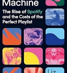 Mood Machine : The Rise Of Spotify And The Cost Of The Perfect Playlist
