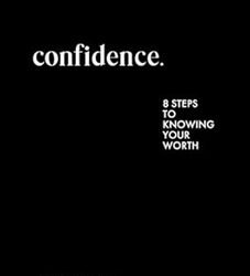 Confidence: 8 Steps to Knowing Your Worth