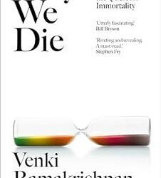 Why We Die: The New Science of Ageing and the Quest for Immortality