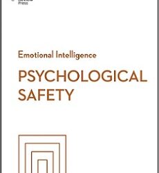 Psychological Safety (HBR Emotional Intelligence Series)
