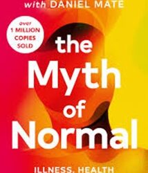 The Myth of Normal by Gabor Mat?, Daniel Mat?