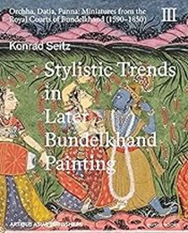 Stylistic Trends In Later Bundelkhand Painting