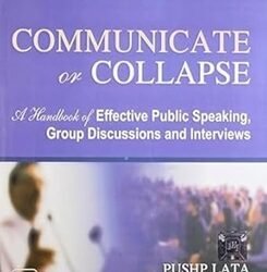 Communicate Or Collapse : A Handbook Of Effective