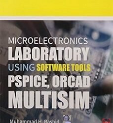 Microelectronics Laboratory Using Software Tools : Pspice, Orcad, Multisim