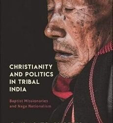 Christianity And Politics In Tribal India