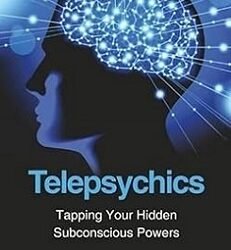 Telepsychics: Tapping Your Hidden Subconscious Powers