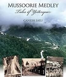 Mussoorie Medley: Tales Of Yesteryear