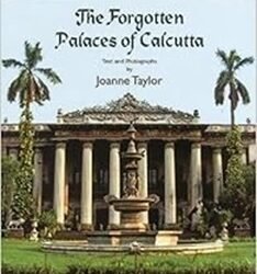 The Forgotten Palaces Of Calcutta
