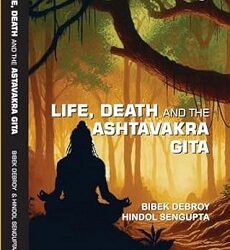 Life, Death And The Ashtavakra Gita