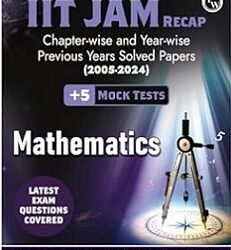IIT JAM Recap Chapter Wise And Year Wise Previous Year Solved Papers (2025-2024) Mathematics