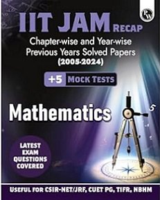 IIT JAM Recap Chapter Wise And Year Wise Previous Year Solved Papers (2025-2024) Mathematics