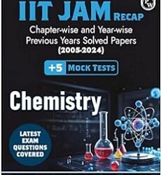 IIT JAM Recap Chapter Wise And Year Wise Previous Year Solved Papers (2025-2024) Chemistry