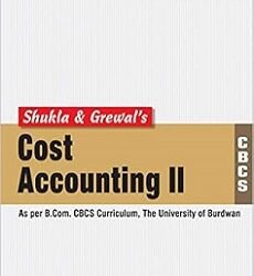 Shukla & Grewal's Cost Accounting 2 (Semester 4)