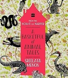 A Basketful of Animal Tales: Stories From the Panchatantra