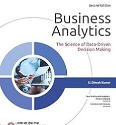 Business Analytics : The Science Of Data - Driven Decision Making