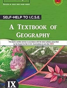 Arun Deeps Self-Help To ICSE A Text Book Of Geography Class 9 (For 2024 Examition)