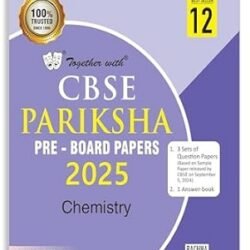 Together With CBSE Pariksha Pre-Board Papers Chemistry Class 12 (2025)