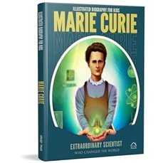 Illustrated Biography for Kids: Marie Curie