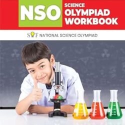 NSO Science Olympiad Workbook 1 : SOF tiol Science Olympiad
