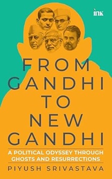 From Gandhi To New Gandhi: A Political Odyssey Through