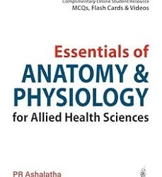 Essentials Of Anatomy & Physiology For Allied Health Sciences