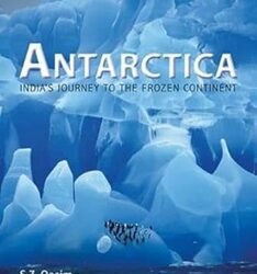 Antarctica: Indias Journey To The Frozen Continent