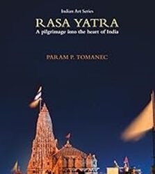 Rasa Yatra: A Pilgrimage Into The Heart Of India