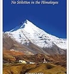 Zanskar To Ziro: No Stilettos In The Himalayas