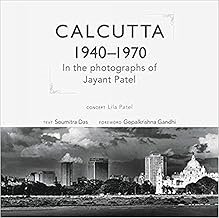 Calcutta 1940-1970: In The Photographs Of Jayant Patel