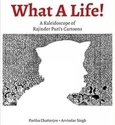 What A Life!: A Kaleidoscope Of Rajinder Puri's Cartoons