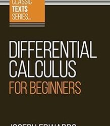 Classic Texts Series: Differential Calculus For Beginners