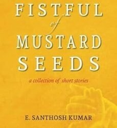 A Fistful Of Mustard Seeds: A Collection Of Short Stories
