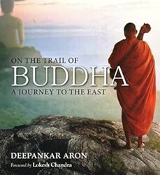 On The Trail Of Buddha: A Journey To The East
