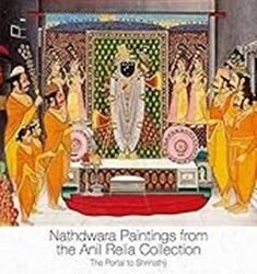 Nathdwara Paintings From The Anil Relia Collection: The Portal To Shrinathji