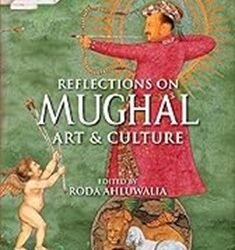Reflections On Mughal Art & Culture